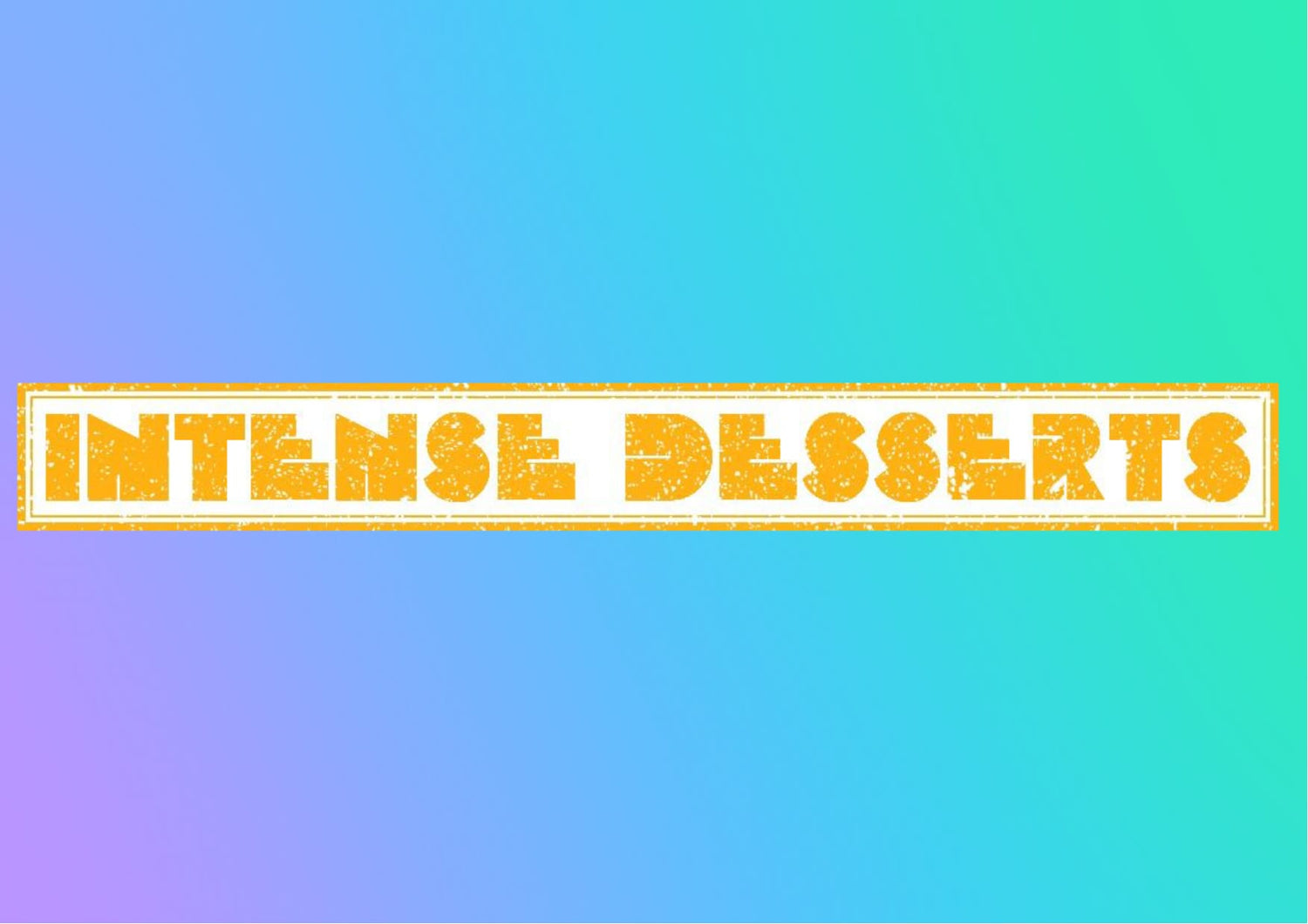 Intense Desserts